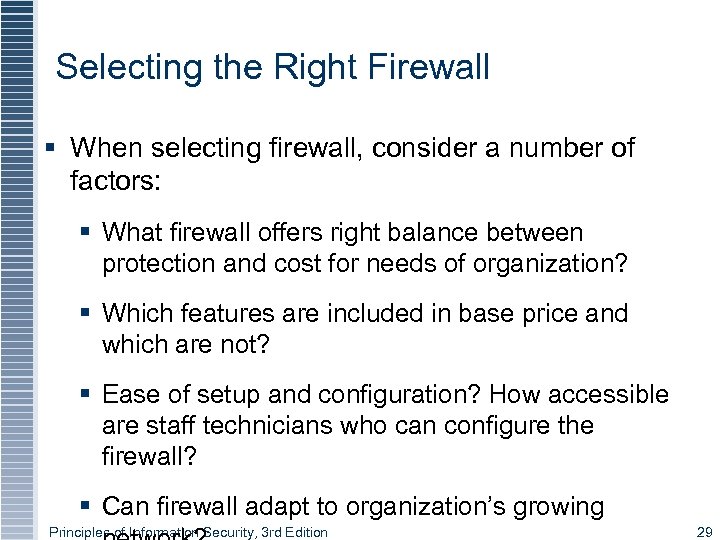 Selecting the Right Firewall § When selecting firewall, consider a number of factors: §