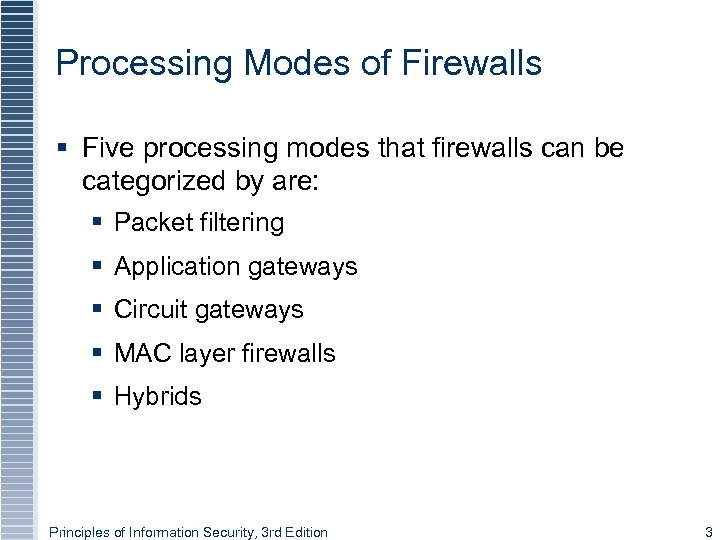 Processing Modes of Firewalls § Five processing modes that firewalls can be categorized by