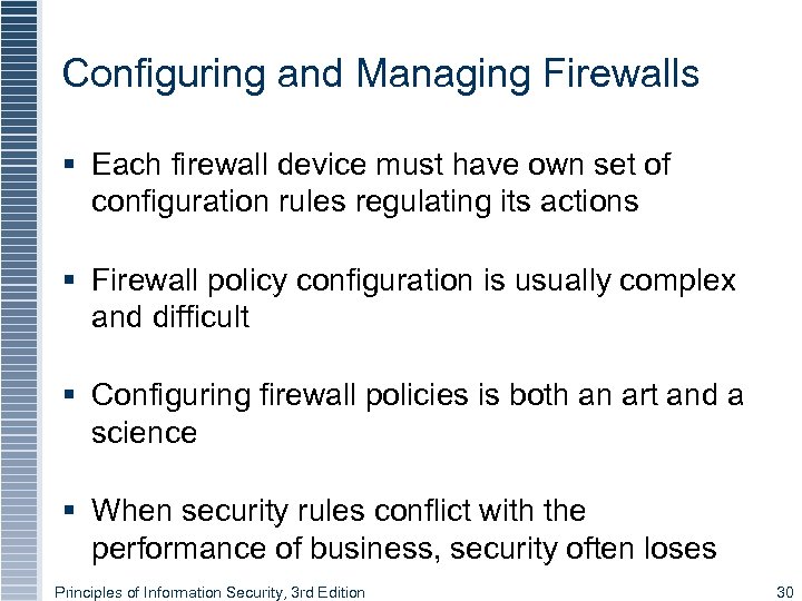 Configuring and Managing Firewalls § Each firewall device must have own set of configuration