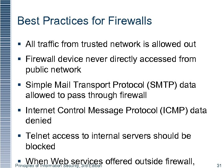 Best Practices for Firewalls § All traffic from trusted network is allowed out §