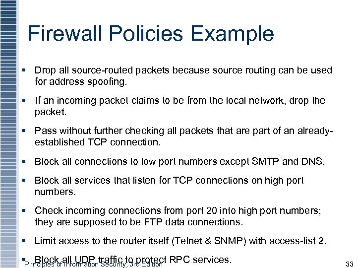 Firewall Policies Example § Drop all source-routed packets because source routing can be used