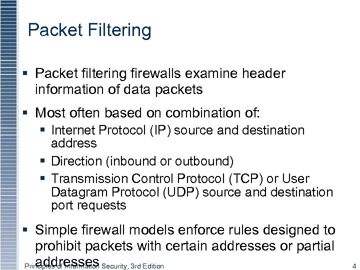 Packet Filtering § Packet filtering firewalls examine header information of data packets § Most