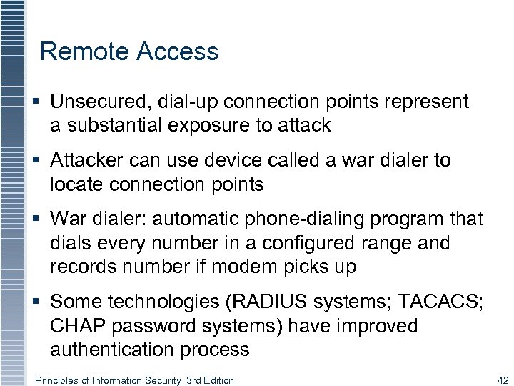 Remote Access § Unsecured, dial-up connection points represent a substantial exposure to attack §