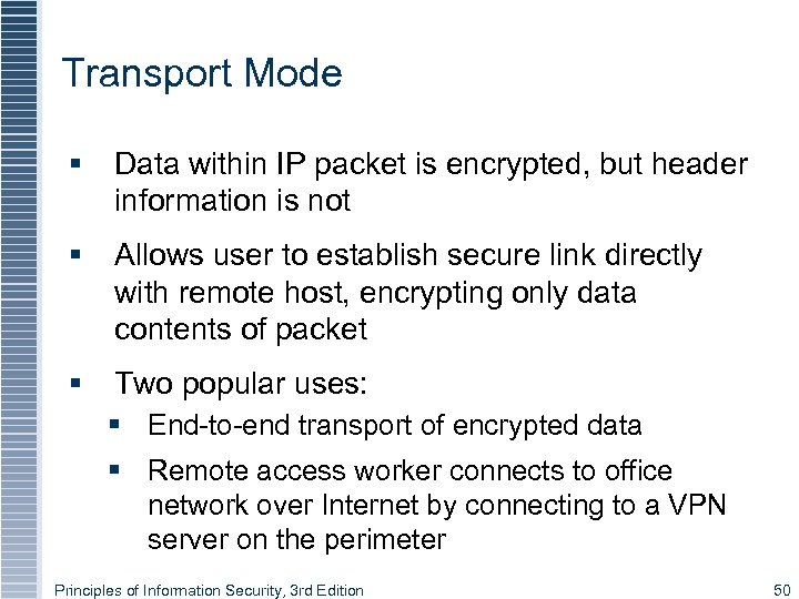 Transport Mode § Data within IP packet is encrypted, but header information is not