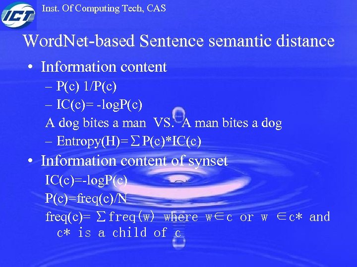 Inst. Of Computing Tech, CAS Word. Net-based Sentence semantic distance • Information content –