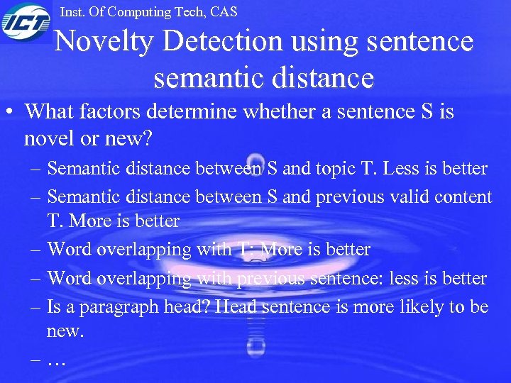 Inst. Of Computing Tech, CAS Novelty Detection using sentence semantic distance • What factors