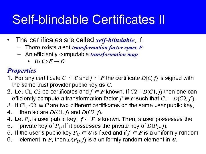 Self-blindable Certificates II • The certificates are called self-blindable, if: – There exists a