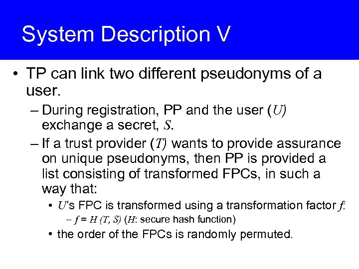 System Description V • TP can link two different pseudonyms of a user. –