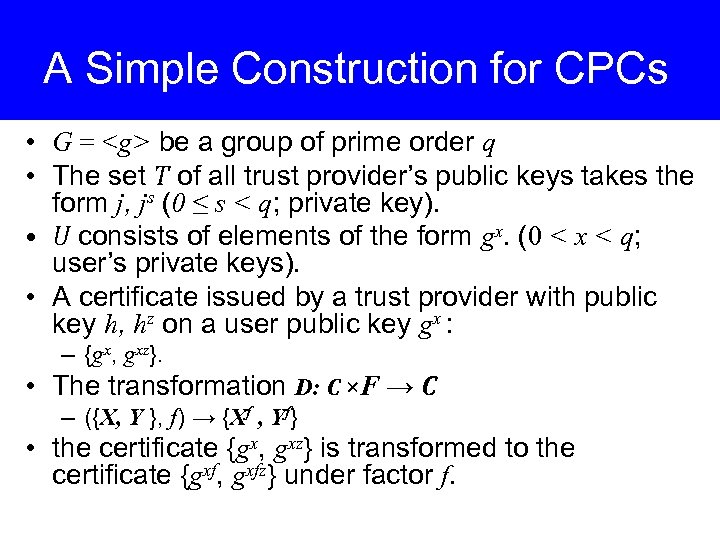 A Simple Construction for CPCs • G = <g> be a group of prime