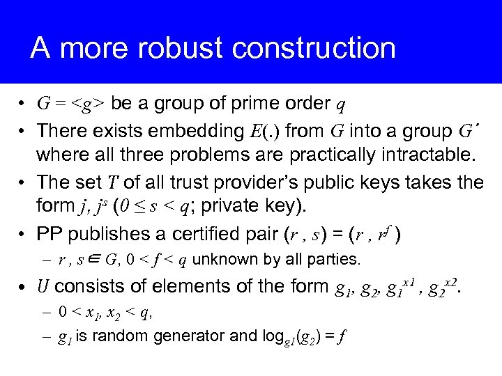 A more robust construction • G = <g> be a group of prime order