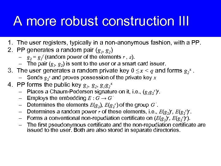 A more robust construction III 1. The user registers, typically in a non-anonymous fashion,