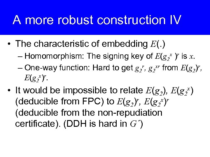 A more robust construction IV • The characteristic of embedding E(. ) – Homomorphism: