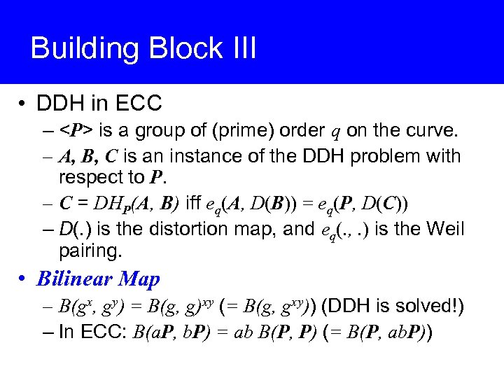 Building Block III • DDH in ECC – <P> is a group of (prime)