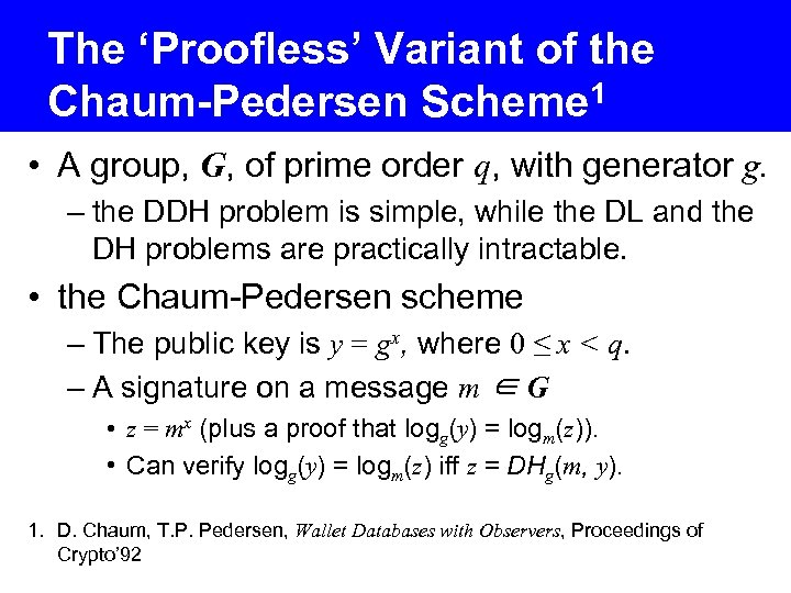 The ‘Proofless’ Variant of the Chaum-Pedersen Scheme 1 • A group, G, of prime