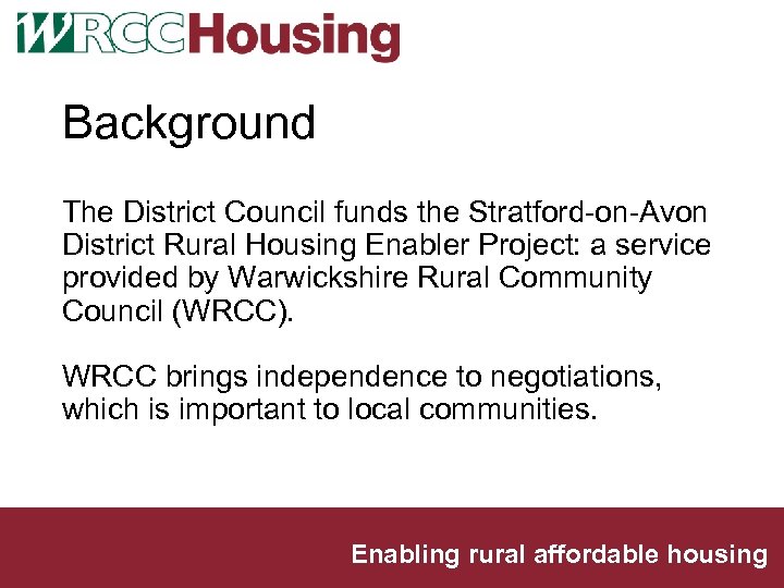 Background The District Council funds the Stratford-on-Avon District Rural Housing Enabler Project: a service