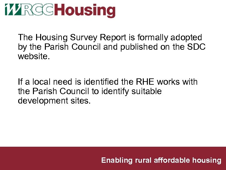 The Housing Survey Report is formally adopted by the Parish Council and published on