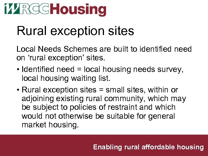 Rural exception sites Local Needs Schemes are built to identified need on ‘rural exception’