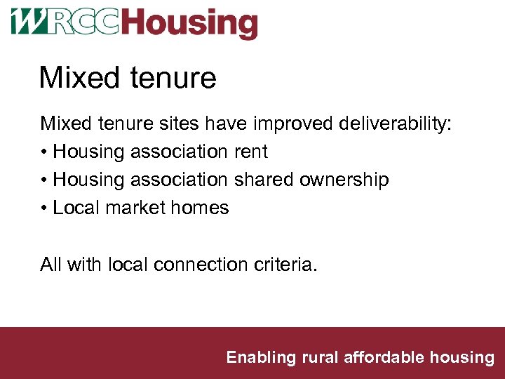 Mixed tenure sites have improved deliverability: • Housing association rent • Housing association shared