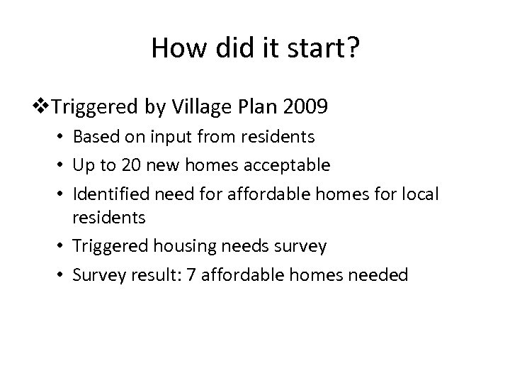 How did it start? v. Triggered by Village Plan 2009 • Based on input