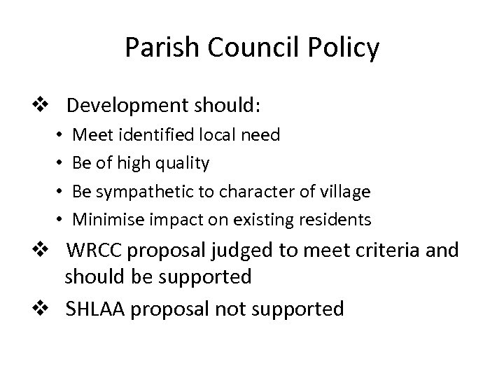 Parish Council Policy v Development should: • • Meet identified local need Be of