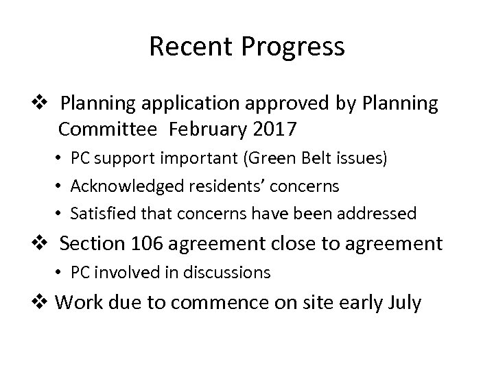 Recent Progress v Planning application approved by Planning Committee February 2017 • PC support