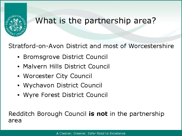 What is the partnership area? Stratford-on-Avon District and most of Worcestershire • Bromsgrove District