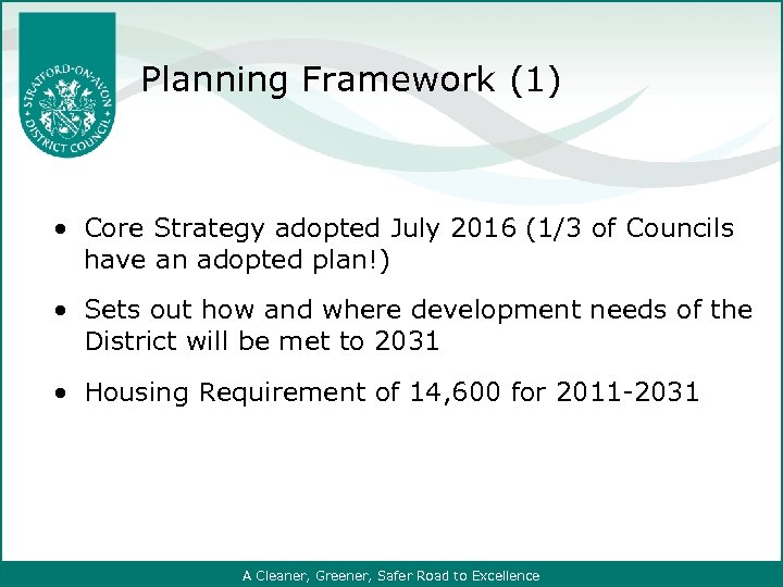 Planning Framework (1) Core Strategy adopted July 2016 (1/3 of Councils have an adopted