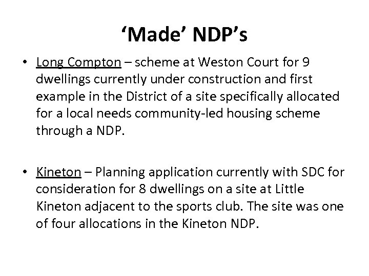 ‘Made’ NDP’s • Long Compton – scheme at Weston Court for 9 dwellings currently