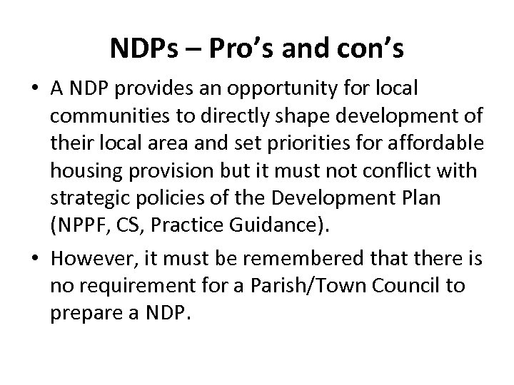 NDPs – Pro’s and con’s • A NDP provides an opportunity for local communities