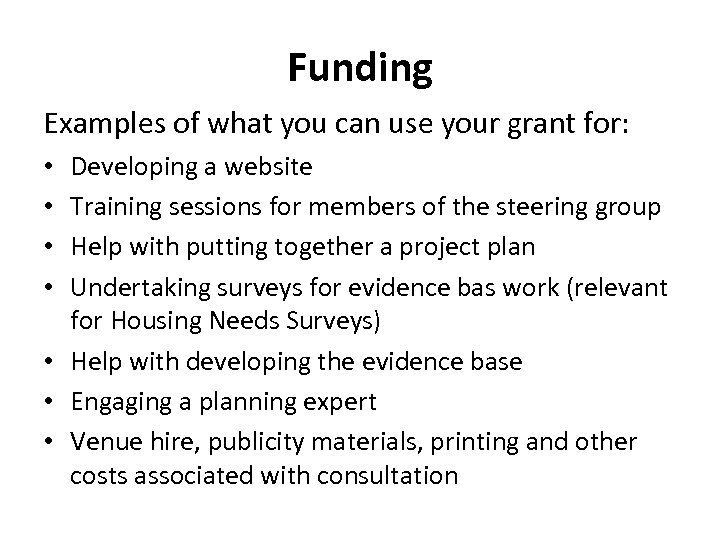 Funding Examples of what you can use your grant for: Developing a website Training