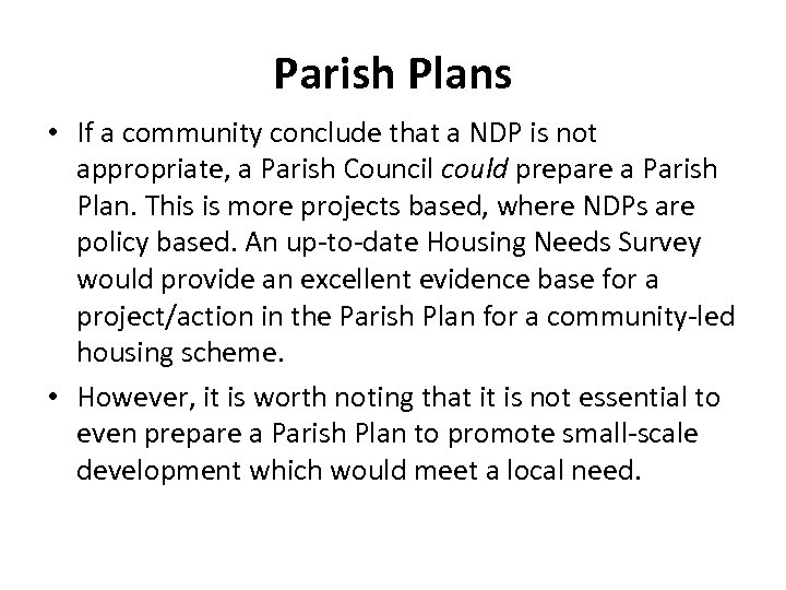 Parish Plans • If a community conclude that a NDP is not appropriate, a