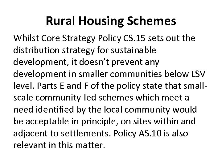 Rural Housing Schemes Whilst Core Strategy Policy CS. 15 sets out the distribution strategy