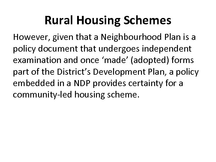 Rural Housing Schemes However, given that a Neighbourhood Plan is a policy document that