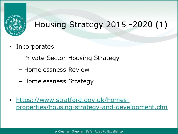 Housing Strategy 2015 -2020 (1) • Incorporates ‒ Private Sector Housing Strategy ‒ Homelessness