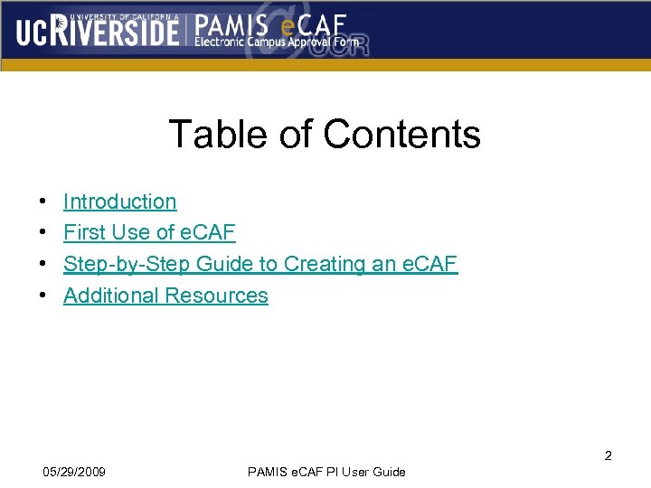 Table of Contents • • Introduction First Use of e. CAF Step-by-Step Guide to