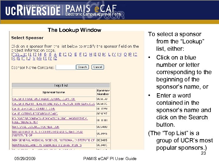 The Lookup Window To select a sponsor from the “Lookup” list, either: • Click