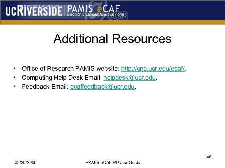 Additional Resources • Office of Research PAMIS website: http: //cnc. ucr. edu/ecaf/. • Computing