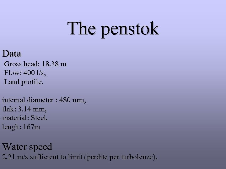 The penstok Data Gross head: 18. 38 m Flow: 400 l/s, Land profile. internal