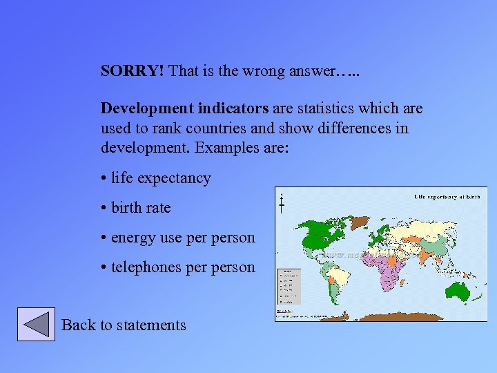 SORRY! That is the wrong answer…. . Development indicators are statistics which are used