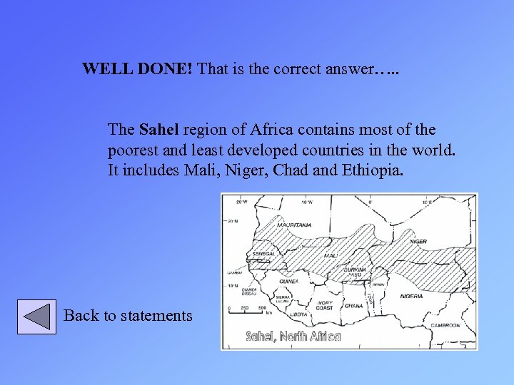 WELL DONE! That is the correct answer…. . The Sahel region of Africa contains