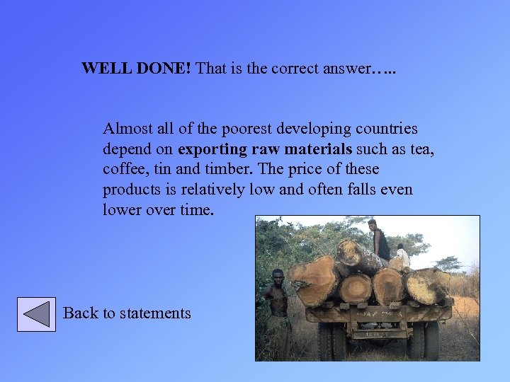 WELL DONE! That is the correct answer…. . Almost all of the poorest developing