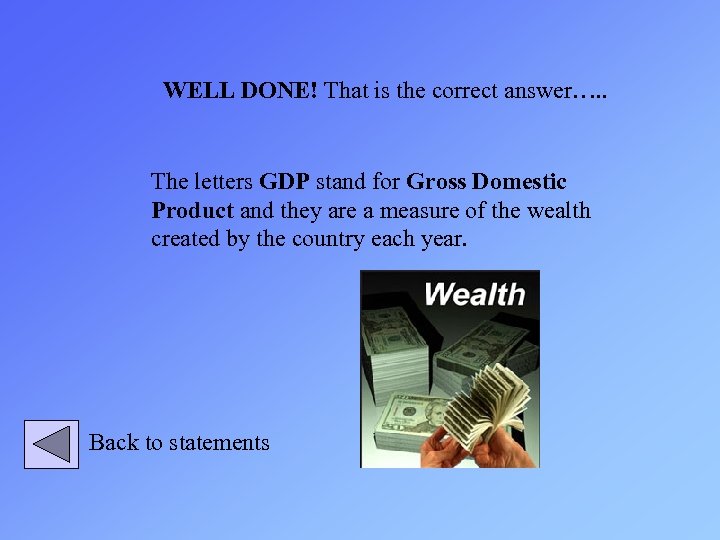 WELL DONE! That is the correct answer…. . The letters GDP stand for Gross