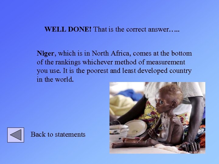 WELL DONE! That is the correct answer…. . Niger, which is in North Africa,