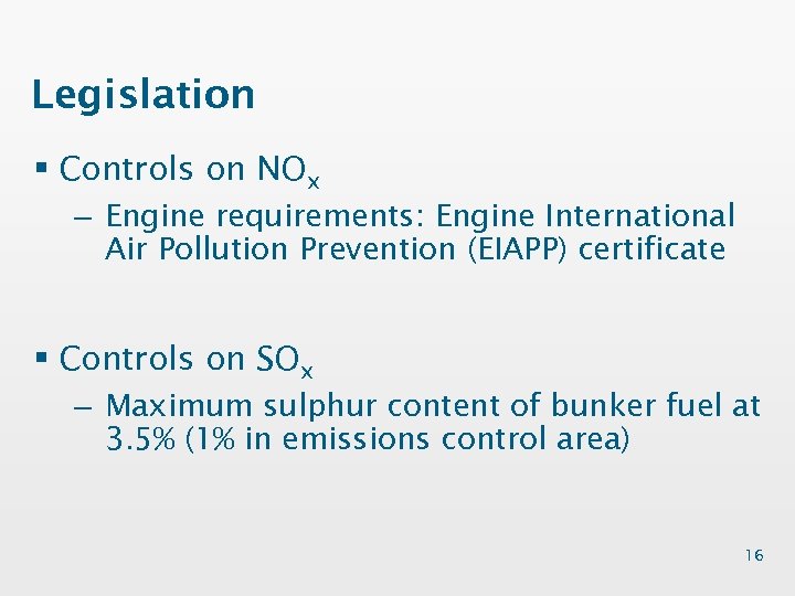 Legislation § Controls on NOx – Engine requirements: Engine International Air Pollution Prevention (EIAPP)