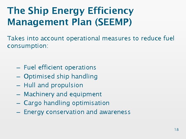 The Ship Energy Efficiency Management Plan (SEEMP) Takes into account operational measures to reduce