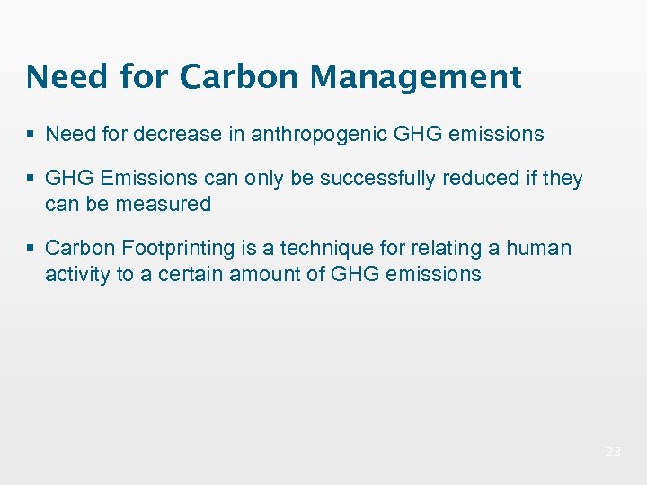 Need for Carbon Management § Need for decrease in anthropogenic GHG emissions § GHG