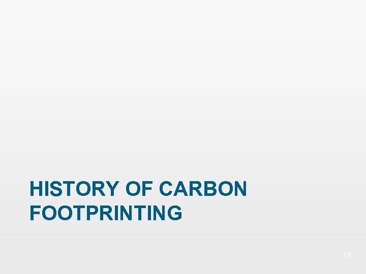 HISTORY OF CARBON FOOTPRINTING 25 
