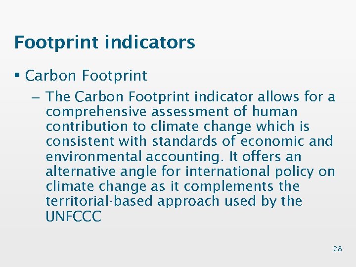 Footprint indicators § Carbon Footprint – The Carbon Footprint indicator allows for a comprehensive