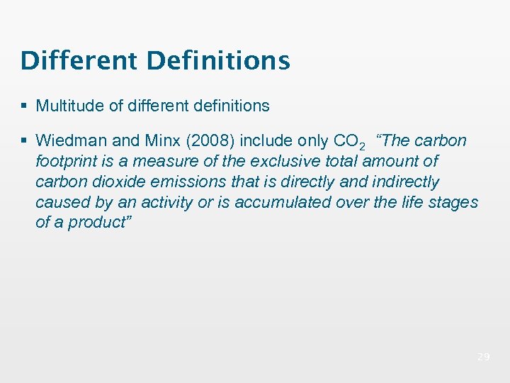 Different Definitions § Multitude of different definitions § Wiedman and Minx (2008) include only