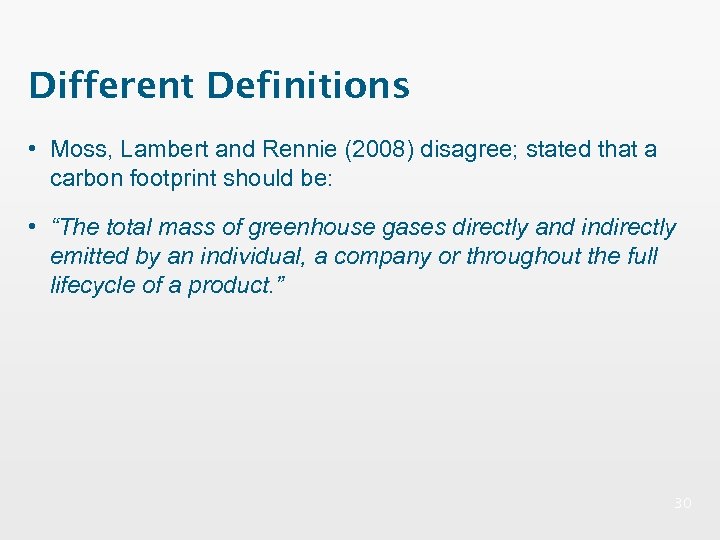 Different Definitions • Moss, Lambert and Rennie (2008) disagree; stated that a carbon footprint